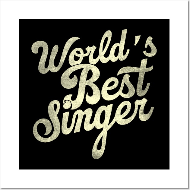 World's best singer. Perfect present for mother dad father friend him or her Wall Art by SerenityByAlex